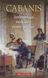 Anthropologie médicale et pensée politique - Pierre-Jean-Georges Cabanis