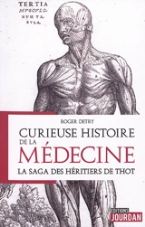 Curieuse histoire de la médecine : la saga des héritiers de Thot - Roger Detry