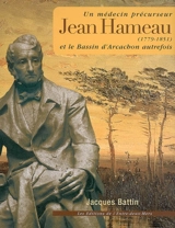 Jean Hameau, un médecin précurseur (1779-1851) et le bassin d'Arcachon autrefois - Jacques Battin