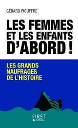 Les femmes et les enfants d'abord ! : les grands naufrages de l'histoire - Gérard Piouffre