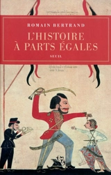 L'histoire à parts égales : récits d'une rencontre Orient-Occident (XVIe-XVIIe siècle) - Romain Bertrand