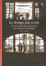Le design fait école : l'Ecole nationale supérieure de création industrielle - Gilles de Bure