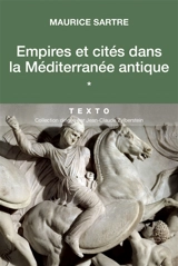 Empires et cités dans la Méditerranée antique - Maurice Sartre