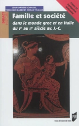 Famille et société dans le monde grec et en Italie du Ve au IIe siècle av. J.-C. - Jean-Baptiste Bonnard