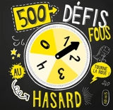 500 défis fous au hasard !