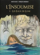 L'insoumise. Vol. 1. Les eaux de lune - David Haziot