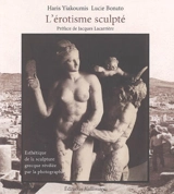 L'érotisme sculpté : esthétique de la sculpture grecque révélée par la photographie - Charis Giakoumis