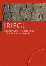 Grammaire historique des arts plastiques : volonté artistique et vision du monde - Aloïs Riegl