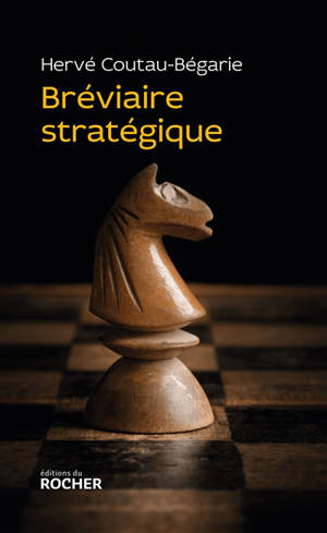 Bréviaire stratégique - Hervé Coutau-Bégarie
