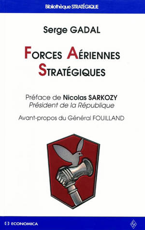Forces aériennes stratégiques : histoire des deux premières composantes de la dissuasion nucléaire française - Serge Gadal