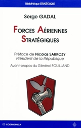 Forces aériennes stratégiques : histoire des deux premières composantes de la dissuasion nucléaire française - Serge Gadal
