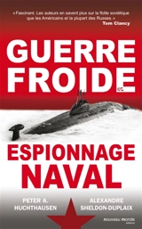 Guerre froide et espionnage naval - Peter A. Huchthausen