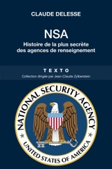 NSA : histoire de la plus secrète des agences de renseignement - Claude Delesse