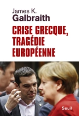 Crise grecque, tragédie européenne - James K. Galbraith