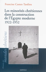Les minorités chrétiennes dans la construction de l'Egypte moderne, 1922-1952 - Francine Costet-Tardieu