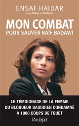 Mon combat pour sauver Raïf Badawi - Ensaf Haidar