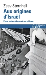 Aux origines d'Israël : entre nationalisme et socialisme - Zeev Sternhell