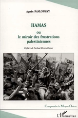 Hamas ou Le miroir des frustrations palestiniennes - Agnès Pavlowsky