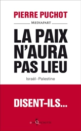 La paix n'aura pas lieu, disent-ils : Israël-Palestine - Pierre Puchot