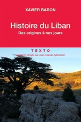 Histoire du Liban : des origines à nos jours - Xavier Baron