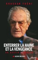 Enterrer la haine et la vengeance : un destin libanais - Ghassan Tuéni