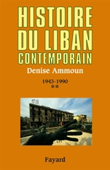 Histoire du Liban contemporain. Vol. 2. 1943-1990 - Denise Ammoun