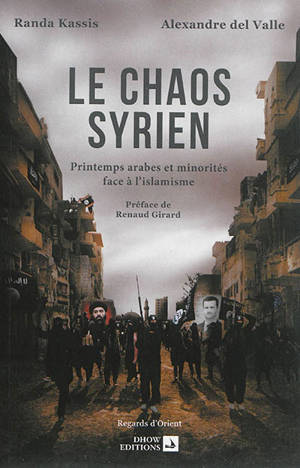 Le chaos syrien : printemps arabes et minorités face à l'islamisme - Randa Kassis