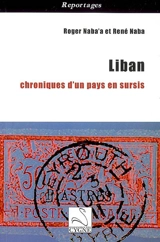 Liban : chroniques d'un pays en sursis - Roger Naba