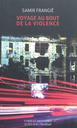 Voyage au bout de la violence - Samir Hamid Frangié