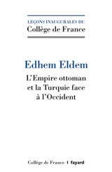 L'Empire ottoman et la Turquie face à l'Occident - Edhem Eldem