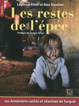 Les restes de l'épée : les Arméniens cachés et islamisés de Turquie - Laurence Ritter