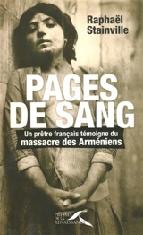 Pages de sang : un prêtre français témoigne du massacre des Arméniens - Raphaël Stainville