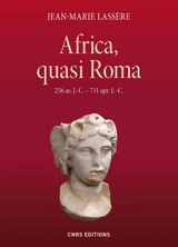 Africa, quasi Roma : 256 av. J.-C.-711 apr. J.-C. - Jean-Marie Lassère