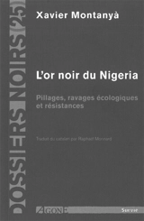 L'or noir du Nigeria : pillages, ravages écologiques et résistances - Xavier Montanyà