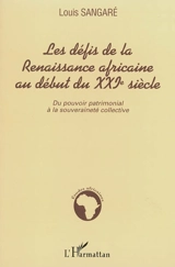 Les défis de la renaissance africaine au début du XXIe siècle : du pouvoir patrimonial à la souveraineté collective - Louis Sangare