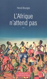 L'Afrique n'attend pas - Hervé Bourges