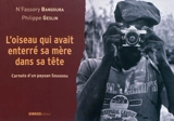 L'oiseau qui avait enterré sa mère dans sa tête : carnets d'un paysan Soussou - N'Fassory Bangoura