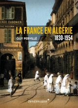 La France en Algérie : 1830-1954 - Guy Pervillé
