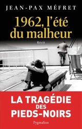 1962, l'été du malheur - Jean-Pax Méfret