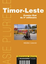 Timor-Leste : premier Etat du troisième millénaire - Frédéric Durand
