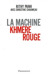 La machine khmère rouge : Monti Santésok S-21 - Rithy Panh