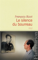Le silence du bourreau - François Bizot