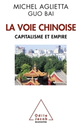 La voie chinoise : capitalisme et empire - Michel Aglietta