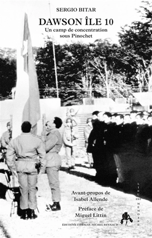 Dawson île 10 : un camp de concentration sous Pinochet - Sergio Bitar