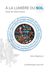 A la lumière du sol : essai de métamusique - Denis Magliocco