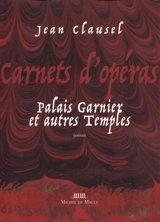 Carnets d'opéras : Palais Garnier et autres temples - Jean Clausel