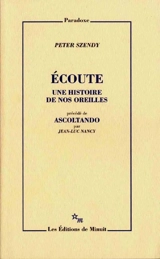 Écoute, une histoire de nos oreilles. Ascoltando - Peter Szendy