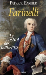 Farinelli, le castrat des Lumières - Patrick Barbier
