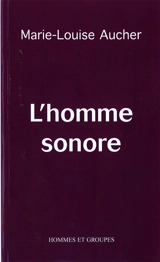 L'Homme sonore - Marie-Louise Aucher