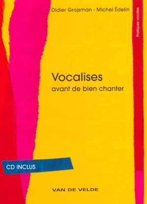 Vocalises avant de bien chanter - Didier Grojsman